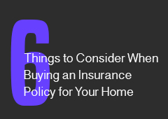 Read more about the article Six Things to Consider When Buying an Insurance Policy for Your Home